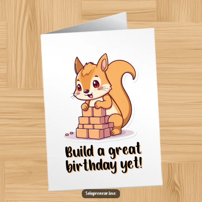 Funny free printable birthday card showing a determined squirrel character meticulously building a small structure with colorful blocks, looking focused.
