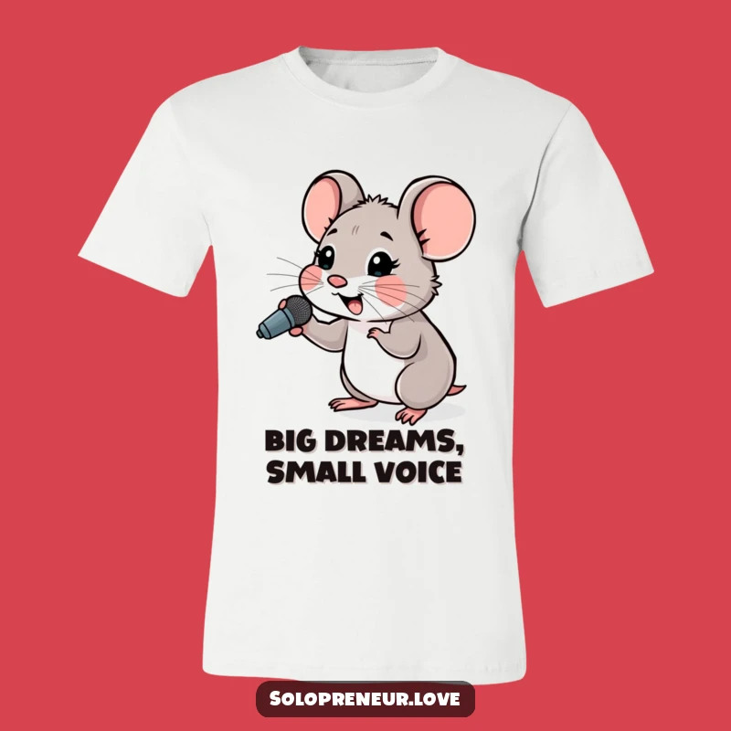 Funny Hopeful Mouse Microphone T-Shirt: Dream Big Apparel